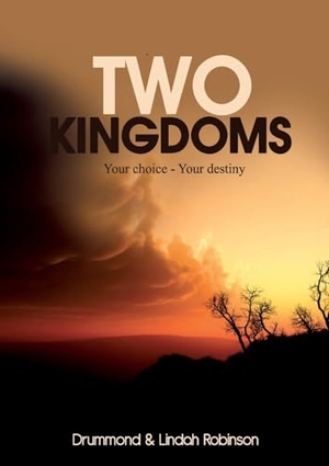 Robinson, Drummond / Lindah Robinson. Two Kingdoms. Family Transformation International, 2010.