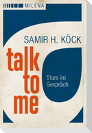 Talk to me