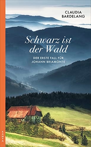 Bardelang, Claudia. Schwarz ist der Wald - Der erste Fall für Johann Briamonte. Kampa Verlag, 2022.