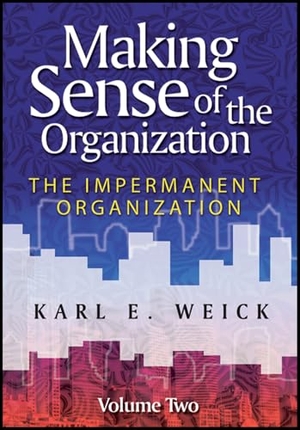 Weick, Karl E.. Making Sense of the Organization, Volume 2. John Wiley & Sons, 2009.