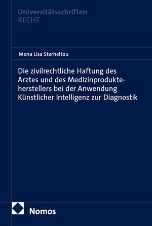Sterheltou, Mona Lisa. Die zivilrechtliche Haftung des Arztes und des Medizinprodukteherstellers bei der Anwendung Künstlicher Intelligenz zur Diagnostik. Nomos Verlags GmbH, 2026.