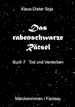 Soja, Klaus-Dieter. Das rabenschwarze Rätsel - Tod und Verderben. BoD - Books on Demand, 2024.