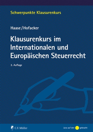 Haase, Florian / Matthias Hofacker. Klausurenkurs im Internationalen und Europäischen Steuerrecht. Müller C.F., 2023.