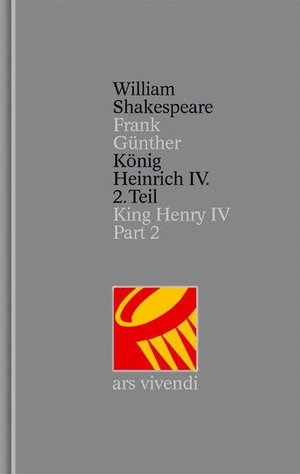 Shakespeare, William. König Heinrich IV. Teil 2 /King Henry IV Part 2 (Shakespeare Gesamtausgabe, Band 18) - zweisprachige Ausgabe - Band 18. Ars Vivendi, 2004.