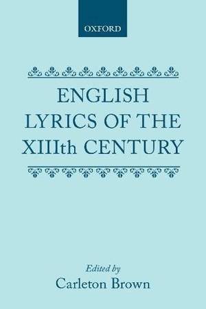 Brown. ENGLISH LYRICS 13TH CENTURY C. Oxford University Press, 2017.