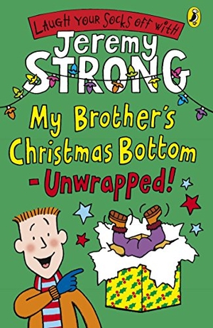 Strong, Jeremy. My Brother's Christmas Bottom - Unwrapped!. Penguin Random House Children's UK, 2010.