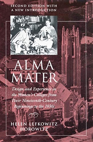 Horowitz, Helen Lefkowitz. Alma Mater - Design and Experience in the Women's Colleges from Their Nineteenth-Century Beginnings to the 1930s. University of Massachusetts Press, 1993.