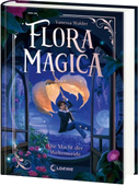 Flora Magica (Band 3) - Die Macht der Weltenweide