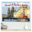 Sankt Petersburg - Paläste - Kathedralen - Plätze (hochwertiger Premium Wandkalender 2024 DIN A2 quer), Kunstdruck in Hochglanz