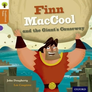 Raby, Charlotte / Dougherty, John et al. Oxford Reading Tree Traditional Tales: Level 8: Finn Maccool and the Giant''s Causeway. Oxford University Press, 2011.
