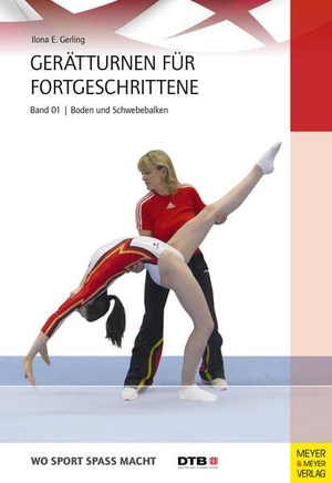 Gerling, Ilona E.. Gerätturnen für Fortgeschrittene - Band 1 - Bodenturnen und Schwebebalken. Meyer + Meyer Fachverlag, 2026.