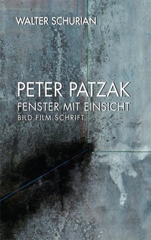 Schurian, Walter. Peter Patzak - Fenster mit Einsicht - Bild.Fil.Schrift. Der Drehbuchverlag, 2008.