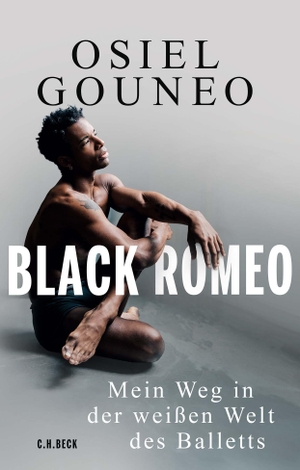 Gouneo, Osiel / Thilo Komma-Pöllath. Black Romeo - Mein Weg in der weißen Welt des Balletts. C.H. Beck, 2024.