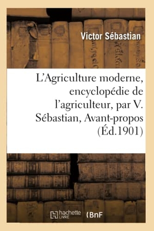 Sebastian-V. L'Agriculture moderne, encyclopédie de l'agriculteur. Hachette Livre, 2018.