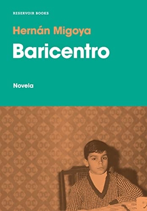 Migoya / Hernán Migoya Martínez. Baricentro. Reservoir Books, 2020.