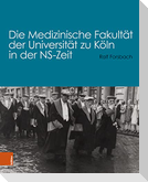 Die Medizinische Fakultät der Universität zu Köln in der NS-Zeit