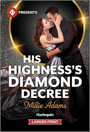 Adams, Millie. His Highness's Diamond Decree. Harlequin, 2025.