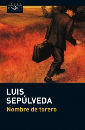 Sepúlveda, Luis. Nombre de torero. TUSQUETS, 2012.