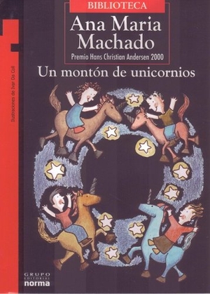 Machado, Ana Maria. Un Montón de Unicornios. Norma, 2018.