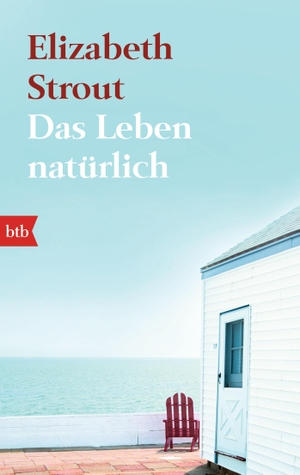 Elizabeth Strout / Sabine Roth / Walter Ahlers. Das Leben, natürlich - Roman. btb, 2014.