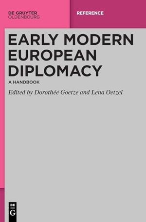 Goetze, Dorothée / Lena Oetzel (Hrsg.). Early Modern European Diplomacy - A Handbook. de Gruyter Oldenbourg, 2024.
