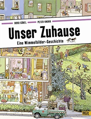 Göbel, Doro / Peter Knorr. Unser Zuhause - Eine Wimmelbilder-Geschichte. Vierfarbiges Pappbilderbuch. Beltz Verlagsgruppe, 2018.