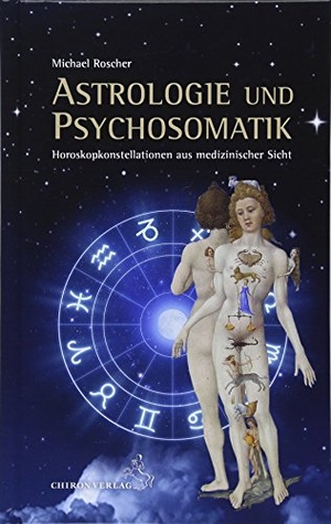 Roscher, Michael. Astrologie und Psychsomatik - Horoskopkonstellationen aus medizinisccher Sicht. Chiron Verlag, 2018.