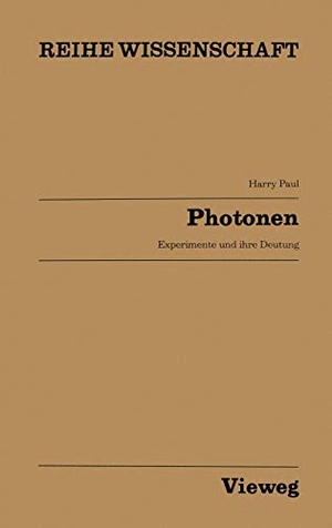 Paul, Harry. Photonen - Experimente und ihre Deutung. Vieweg+Teubner Verlag, 2013.