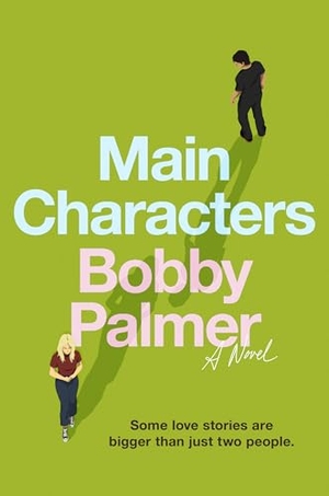 Palmer, Bobby. Main Characters. Little Brown and Company, 2026.