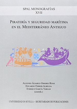 Chic García, Genaro / Ferrer Albelda, Eduardo et al. Piratería y seguridad marítima en el Mediterráneo antiguo. Editorial Universidad de Sevilla-Secretariado de Publicaciones, 2014.