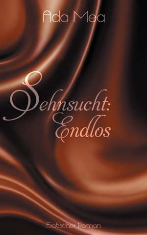 Mea, Ada. Sehnsucht: Endlos. Books on Demand, 2017.