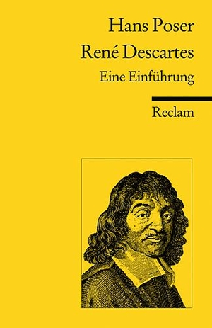 Poser, Hans. Rene Descartes - Eine Einführung. Reclam Philipp Jun., 2003.