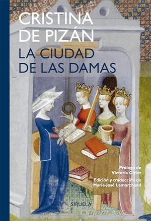 Christine de Pisan / Victoria Cirlot. La ciudad de las damas. Siruela, 2013.