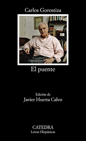 Huerta Calvo, Javier / Carlos Gorostiza Aguirregabiría. El puente. Ediciones Cátedra, 2014.