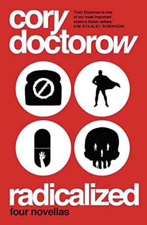 Doctorow, Cory. Radicalized. Bloomsbury Publishing plc, 2019.