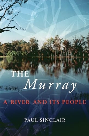 Sinclair, Paul. The Murray. Melbourne University, 2024.