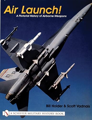 Holder, Bill. Air Launch! - A Pictorial History of Airborne Weapons. Schiffer Publishing, 2001.