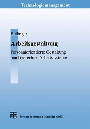 Bullinger, Hans-Jörg. Arbeitsgestaltung - Personalorientierte Gestaltung marktgerechter Arbeitssysteme. Vieweg+Teubner Verlag, 2012.