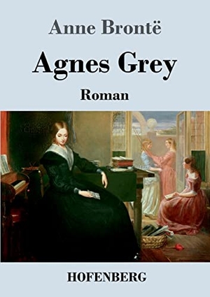 Brontë, Anne. Agnes Grey - Roman. Hofenberg, 2022.
