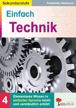 Heitmann, Friedhelm. Einfach Technik - Elementares Wissen leicht erklärt. Kohl Verlag, 2021.
