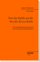 Von der Kohle zur KI. Von der KI zur Kohle.