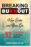 BREAKING BURNOUT Keep Calm and Nurse On