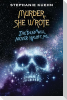 The Dead Will Never Haunt Me (Murder, She Wrote #3)