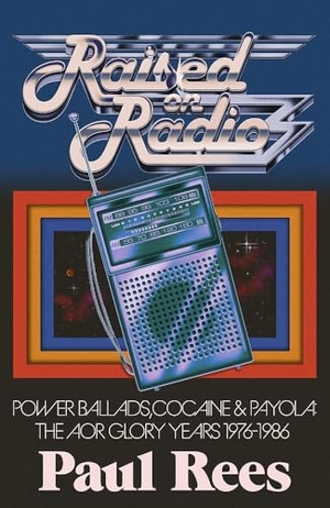 Rees, Paul. Raised on Radio - Power Ballads, Cocaine and Payola: The AOR Glory Years 1976-1986. Little, Brown, 2026.