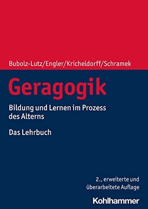 Bubolz-Lutz, Elisabeth / Engler, Stefanie et al. Geragogik - Bildung und Lernen im Prozess des Alterns. Das Lehrbuch. Kohlhammer W., 2022.