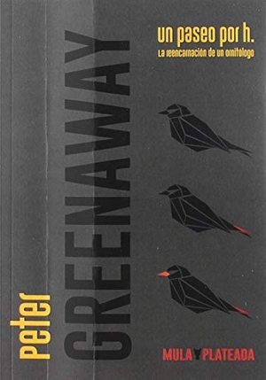 Greenaway, Peter / Aníbal Cristobo. Un paseo por H. : la reencarnación de un ornitólogo. Kriller71 Ediciones, 2019.