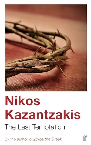Kazantzakis, Nikos. The Last Temptation. Faber & Faber, 1995.
