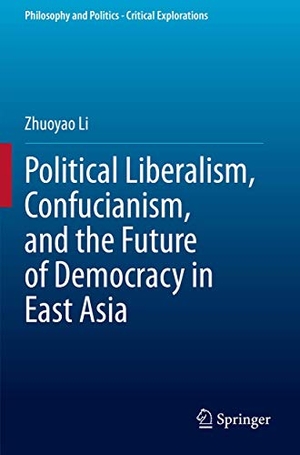 Li, Zhuoyao. Political Liberalism, Confucianism, and the Future of Democracy in East Asia. Springer International Publishing, 2021.