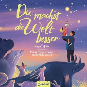 Van, Muon Thi. Du machst die Welt besser - Ein poetischer Liebesbrief an die Kraft in uns. Zuckersüß Verlag, 2025.