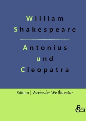 Shakespeare, William. Antonius und Cleopatra. Gröls Verlag, 2022.